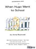 Cover of: When Hugo went to school | Anne F. Rockwell