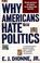 Cover of: Why Americans Hate Politics