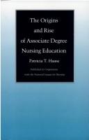 Cover of: The origins and rise of associate degree nursing education