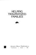 Cover of: Helping traumatized families | Charles R. Figley