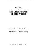 Cover of: Atlas of the great caves of the world by Paul Courbon ... [et al.].