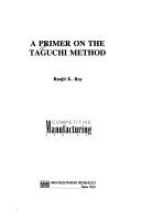 A primer on the Taguchi method by Ranjit K. Roy