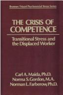 Cover of: The crisis of competence: transitional stress and the displaced worker