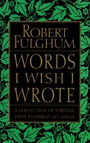 Words I Wish I Wrote by Robert Fulghum