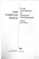 Cover of: The complex image: faith and method in American autobiography