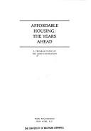 Cover of: Affordable housing: the years ahead.