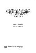 Cover of: Chemical fixation and solidification of hazardous wastes