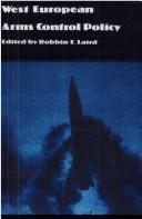 West European Arms Control Policy (Duke Press Policy Studies) by Robbin F. Laird