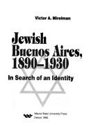 Cover of: Jewish Buenos Aires, 1890-1930 by Victor A. Mirelman