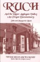 Cover of: Ruch (roosh) and the upper Applegate Valley: an Oregon documentary