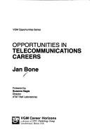 Cover of: Opportunities in telecommunications careers by Jan Bone, Jan Bone