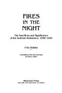 Cover of: Fires in the night: the sacrifices and significance of the Austrian Resistance, 1938-1945