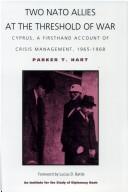 Cover of: Two NATO allies at the threshold of war: Cyprus, a firsthand account of crisis management, 1965-1968