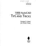 1000 AutoCAD tips & tricks by George O. Head, Jan Doster Head