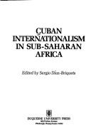Cover of: Cuban internationalism in Sub-Saharan Africa