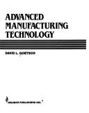 Cover of: Advanced manufacturing technology by David L. Goetsch