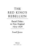 Cover of: The Red King's rebellion: racial politics in New England, 1675-1678