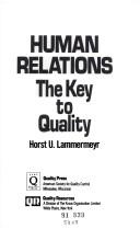 Cover of: Human relations, the key to quality by Horst U. Lammermeyr