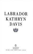 Cover of: Labrador by Kathryn Davis