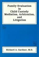 Cover of: Family evaluation in child custody mediation, arbitration, and litigation by Richard A. Gardner