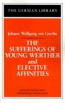 Cover of: The sufferings of young Werther ; and, Elective affinities by Johann Wolfgang von Goethe