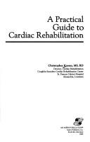 Cover of: A practical guide to cardiac rehabilitation