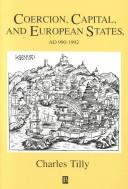Cover of: Coercion, capital, and European states, A.D.990-1990 by Charles Tilly