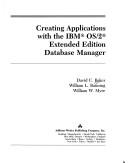 Cover of: Creating Applications with the IBM OS/2 Extended Edition Database Manager | David C. Baker