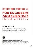 Structured FORTRAN 77 for engineers and scientists by D. M. Etter