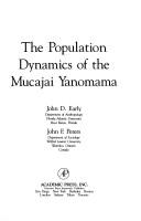 The population dynamics of the Mucajai Yanomama by John D. Early