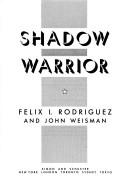 Shadow warrior by Felix I. Rodriguez