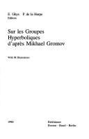 Cover of: Sur les groupes hyperboliques d'après Mikhael Gromov by E. Ghys, P. de la Harpe editors.