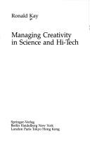Cover of: Managing creativity in science and hi-tech by Ronald D. Kay