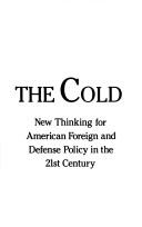 Cover of: Out of the cold: new thinking for American foreign and defense policy in the 21st century