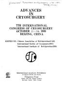 Cover of: Advances in cryosurgery: 7th International Congress of Cryosurgery, October 11-14, 1989, Beijing, China