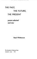 Cover of: The past, the future, the present: poems selected and new
