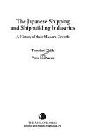 Cover of: The Japanese shipping and shipbuilding industries: a history of their modern growth