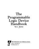 Cover of: The programmable logic device handbook by Von L. Burton