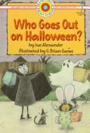 Cover of: Who goes out on Halloween? by Sue Alexander