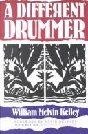 Cover of: A different drummer by William Melvin Kelley