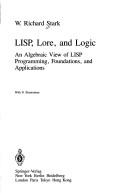 Cover of: LISP, lore, and logic: an algebraic view of LISP programming, foundations, and applications