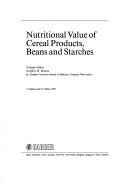 Cover of: Nutritionalvalue of cereal products, beans and starches by volume editor, Geoffrey H. Bourne..