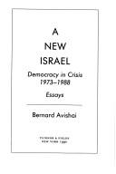 Cover of: A new Israel: democracy in crisis, 1973-1988 : essays