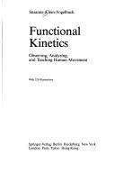 Cover of: Functional kinetics: observing, analyzing, and teaching human movement