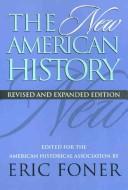 Cover of: The New American history by edited for the American Historical Association by Eric Foner.