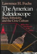 Cover of: The American kaleidoscope | Lawrence H. Fuchs