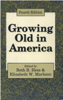 Cover of: Growing old in America by edited by Beth B. Hess and Elizabeth W. Markson.