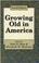 Cover of: Growing old in America