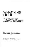 Cover of: What kind of life by Daniel Callahan