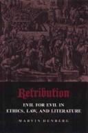 Cover of: Retribution: evil for evil in ethics, law, and literature